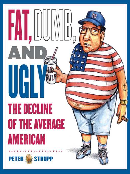 Title details for Fat, Dumb, and Ugly by Peter Strupp - Wait list